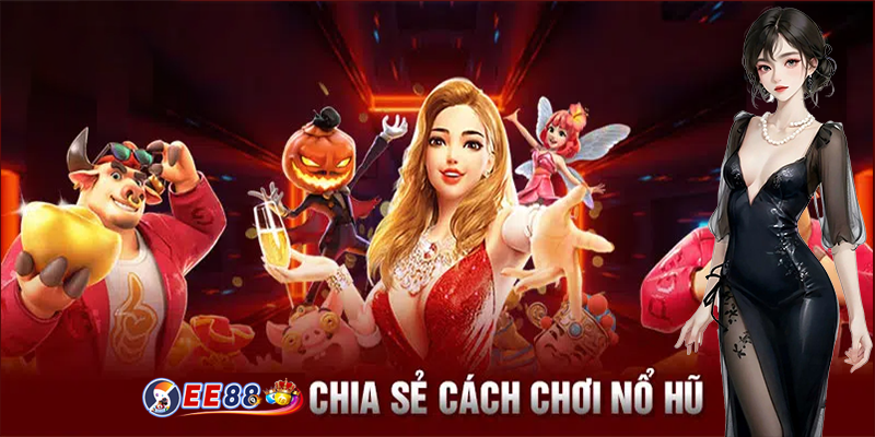 Cách chơi nổ hũ | Bí kíp săn nhiều jackpot cực khủng 2024